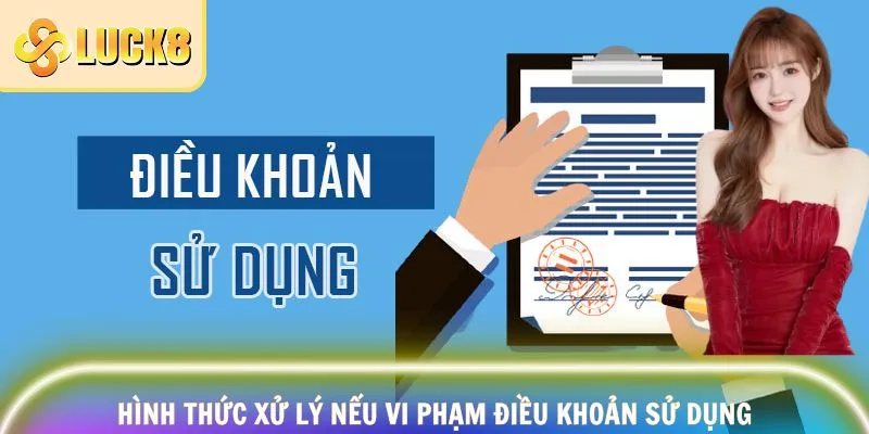 Điều Khoản Sử Dụng - Hội Viên Cần Nắm Rõ Tại Luck8 2 Hình thức xử lý nếu vi phạm điều khoản sử dụng