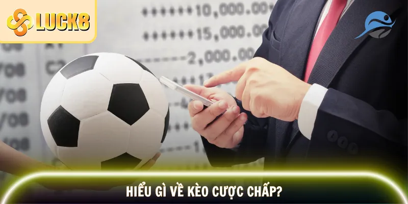 Tìm hiểu kèo cược chấp để chơi đúng