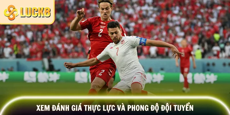 Biết phong độ và thành tích dễ nhận định chuẩn