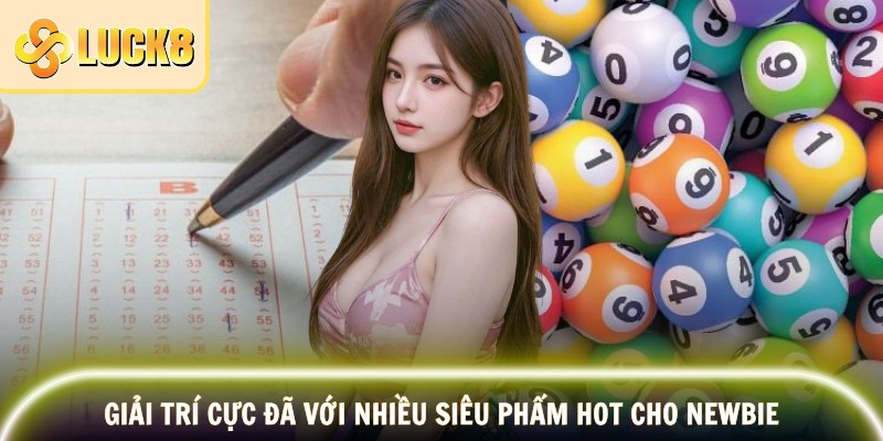 Giải trí cực đã với nhiều siêu phẩm hot cho newbie