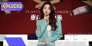 Cách đánh Baccarat kiếm cơm gạo