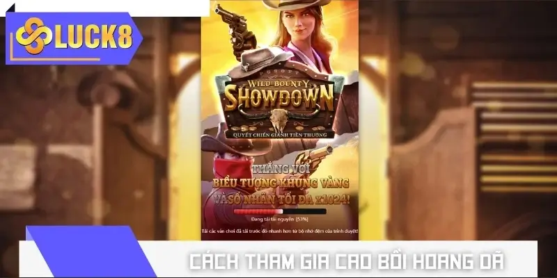 Chia sẻ cách tham gia nổ hũ LUCK8 Cao Bồi Hoang Dã