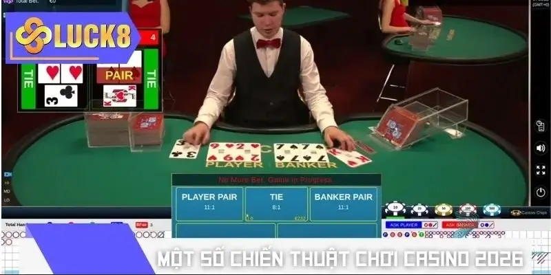 Mách bạn các chiến thuật chơi Casino 2026 hiệu quả nhất