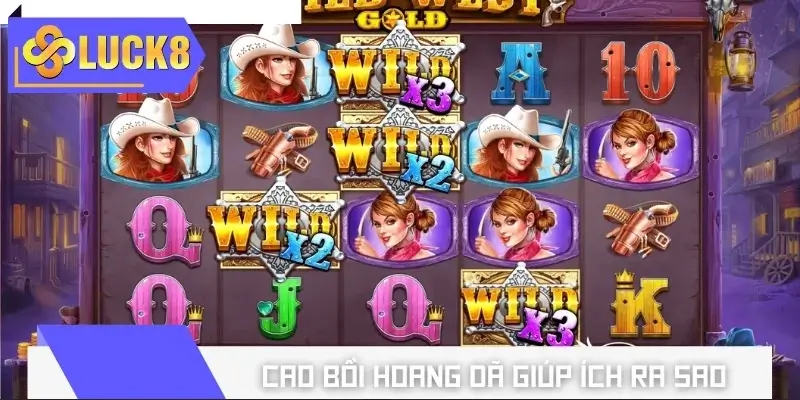 Nắm chiến thuật chơi Cao Bồi Hoang Dã giúp ích ra sao