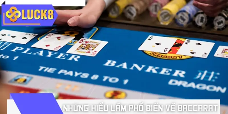 Những hiểu lầm phổ biến về Baccarat bịp Những hiểu lầm phổ biến về Baccarat bịp