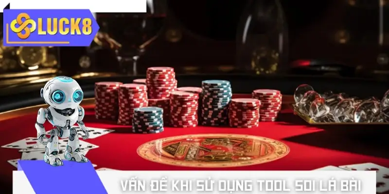 Những vấn đề cần nhớ khi sử dụng tool soi lá bài BCR