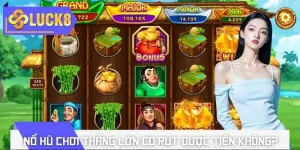 Nổ hũ chơi thắng lớn có rút được tiền không?