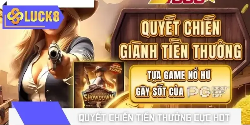 Quyết Chiến Tiền Thưởng là tựa game cực Hot