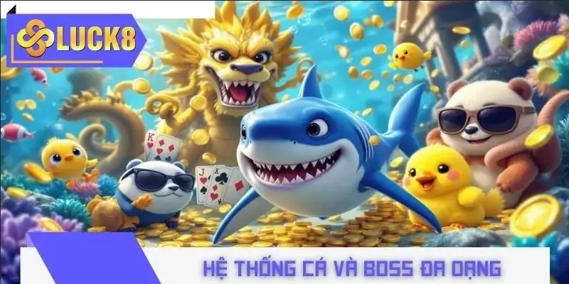 Sảnh game tích hợp hệ thống cá đa dạng, boss khủng