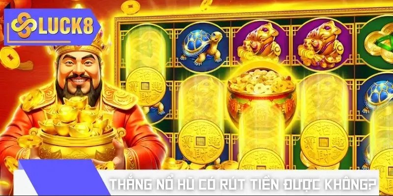Trả lời nổ hũ chơi thắng lớn có rút được tiền không?